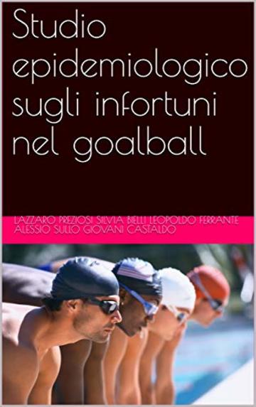 Studio epidemiologico sugli infortuni nel goalball (TRAUMATOLOGIA DELLO SPORT Vol. 1)